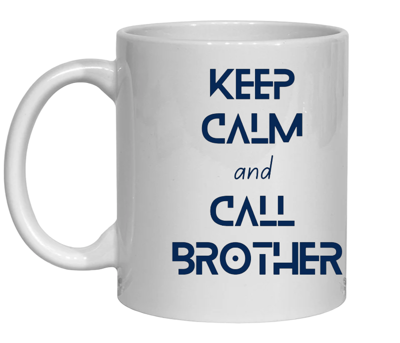 Keep Calm and Call Brother