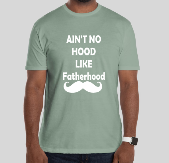 Ain't No Hood like Fatherhood