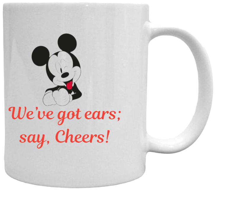 We've got ears; say, Cheers!