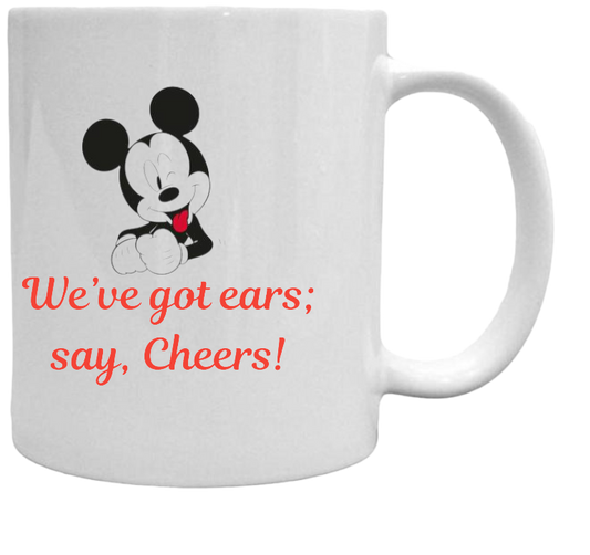 We've got ears; say, Cheers!